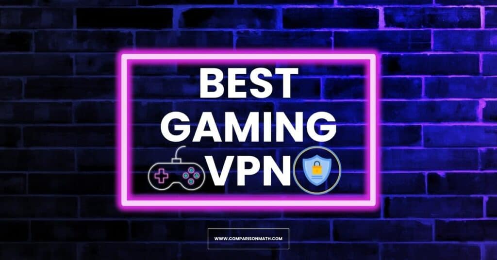 Best Gaming VPNs In 2024 Level Up Your Gaming Experience Comparison Math